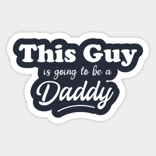 This Guy Is going to be a Daddy Sticker